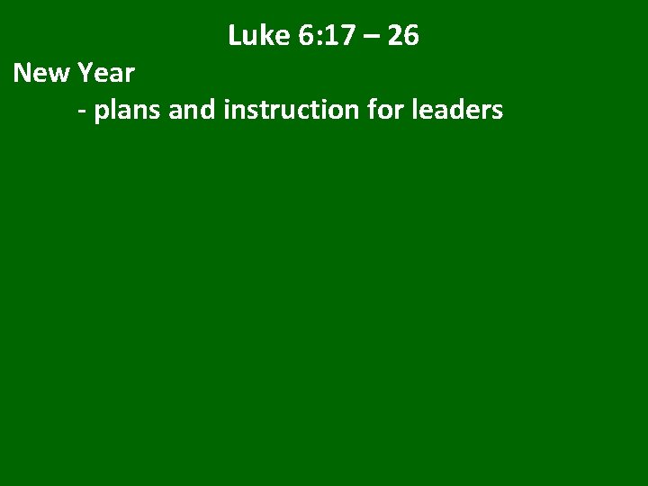 Luke 6: 17 – 26 New Year - plans and instruction for leaders 