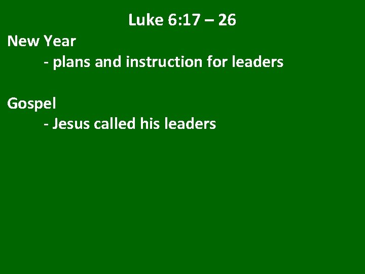 Luke 6: 17 – 26 New Year - plans and instruction for leaders Gospel