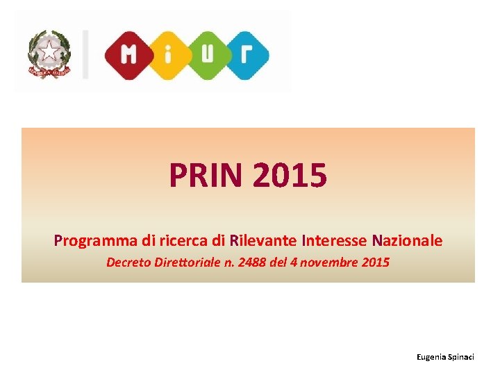 PRIN 2015 Programma di ricerca di Rilevante Interesse Nazionale Decreto Direttoriale n. 2488 del