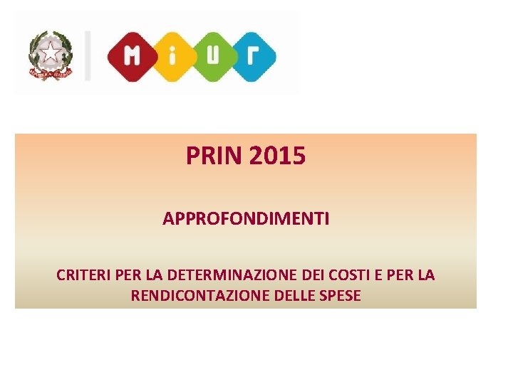 PRIN 2015 APPROFONDIMENTI CRITERI PER LA DETERMINAZIONE DEI COSTI E PER LA RENDICONTAZIONE DELLE