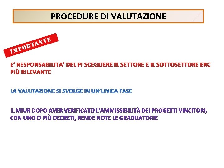 PROCEDURE DI VALUTAZIONE E’ RESPONSABILITA’ DEL PI SCEGLIERE IL SETTORE E IL SOTTOSETTORE ERC