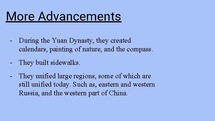 More Advancements - During the Yuan Dynasty, they created calendars, painting of nature, and