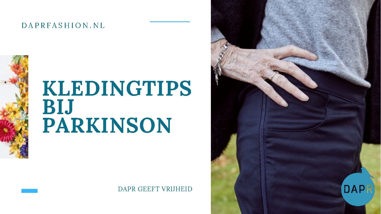 DAPRFASHION. NL KLEDINGTIPS BIJ PARKINSON DAPR GEEFT VRIJHEID 