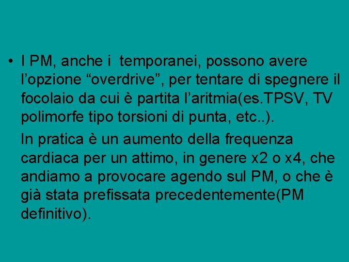  • I PM, anche i temporanei, possono avere l’opzione “overdrive”, per tentare di