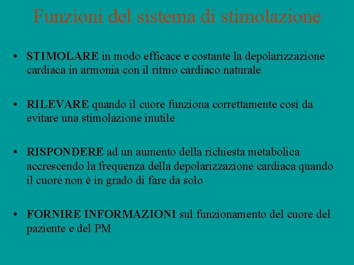 Funzioni del sistema di stimolazione • STIMOLARE in modo efficace e costante la depolarizzazione