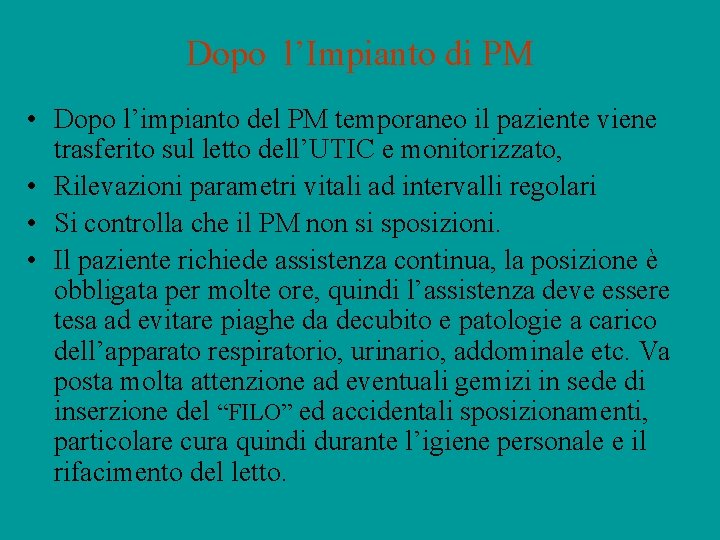 Dopo l’Impianto di PM • Dopo l’impianto del PM temporaneo il paziente viene trasferito