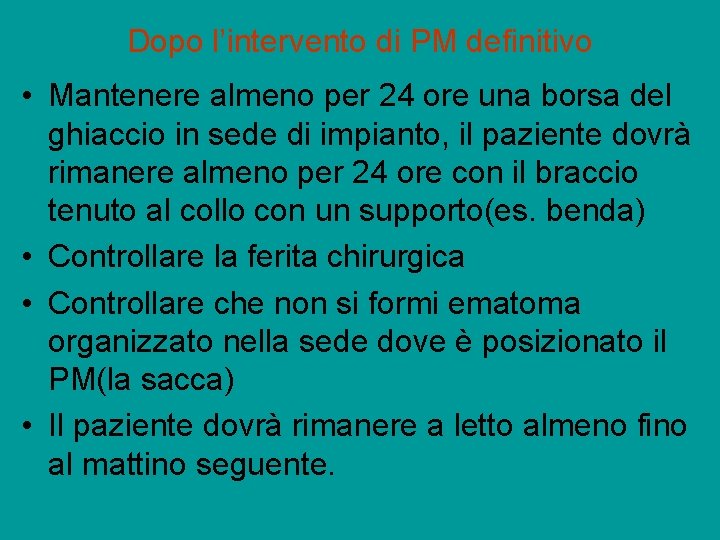 Dopo l’intervento di PM definitivo • Mantenere almeno per 24 ore una borsa del