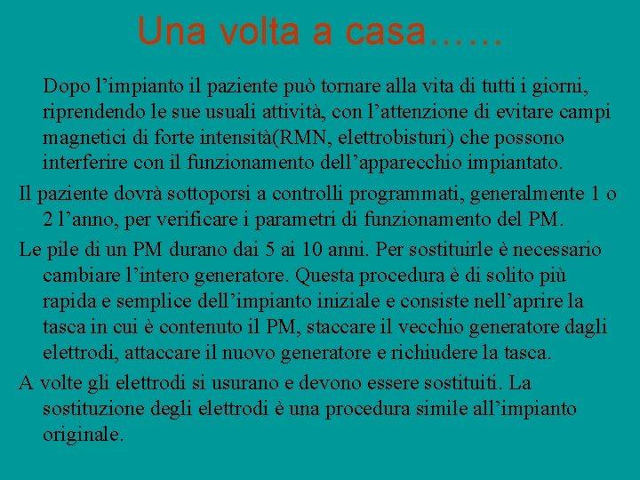 Una volta a casa…… Dopo l’impianto il paziente può tornare alla vita di tutti