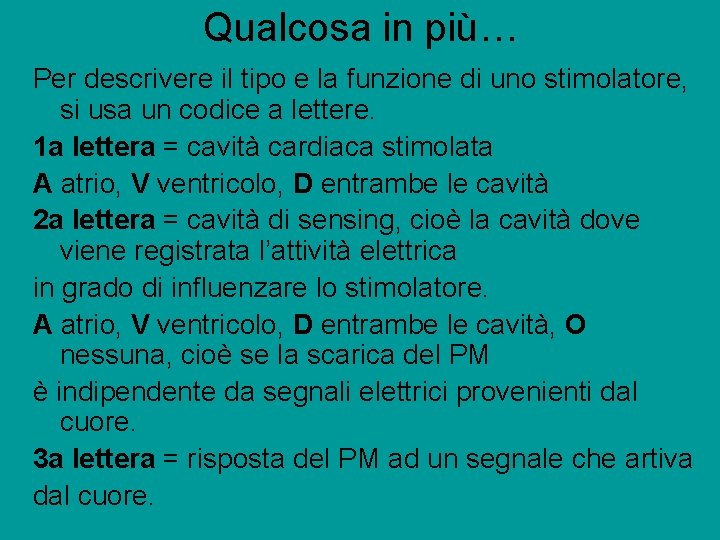 Qualcosa in più… Per descrivere il tipo e la funzione di uno stimolatore, si