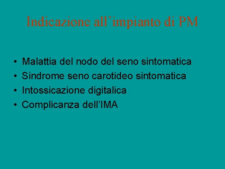 Indicazione all’impianto di PM • • Malattia del nodo del seno sintomatica Sindrome seno