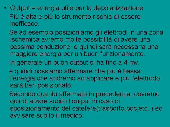  • Output = energia utile per la depolarizzazione. Più è alta e più