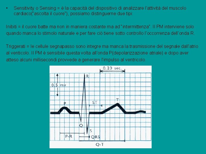  • Sensitivity o Sensing = è la capacità del dispositivo di analizzare l’attività