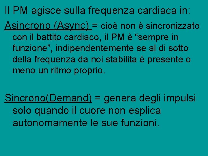 Il PM agisce sulla frequenza cardiaca in: Asincrono (Async) = cioè non è sincronizzato