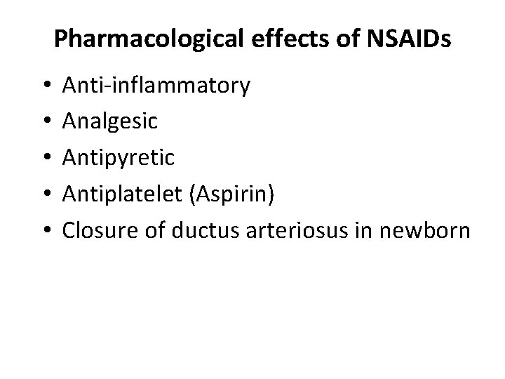 Pharmacological effects of NSAIDs • • • Anti-inflammatory Analgesic Antipyretic Antiplatelet (Aspirin) Closure of Pharmacological effects of NSAIDs • • • Anti-inflammatory Analgesic Antipyretic Antiplatelet (Aspirin) Closure of