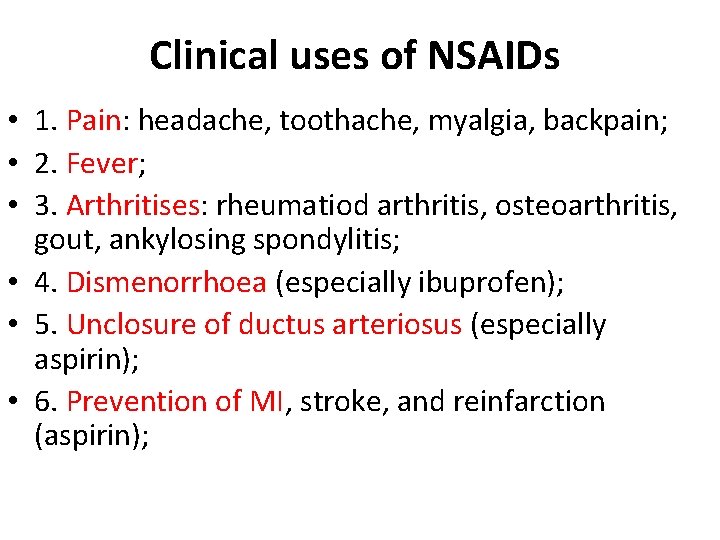 Clinical uses of NSAIDs • 1. Pain: headache, toothache, myalgia, backpain; • 2. Fever; Clinical uses of NSAIDs • 1. Pain: headache, toothache, myalgia, backpain; • 2. Fever;