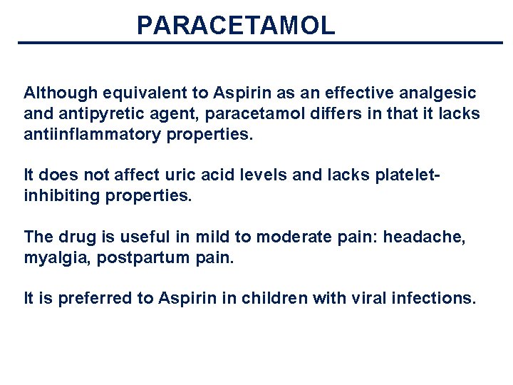 PARACETAMOL Although equivalent to Aspirin as an effective analgesic and antipyretic agent, paracetamol differs PARACETAMOL Although equivalent to Aspirin as an effective analgesic and antipyretic agent, paracetamol differs