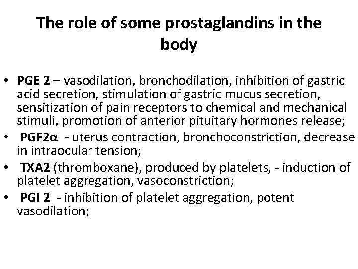The role of some prostaglandins in the body • PGE 2 – vasodilation, bronchodilation, The role of some prostaglandins in the body • PGE 2 – vasodilation, bronchodilation,