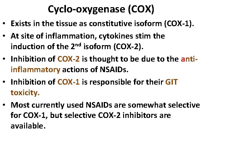 Cyclo-oxygenase (COX) • Exists in the tissue as constitutive isoform (COX-1). • At site Cyclo-oxygenase (COX) • Exists in the tissue as constitutive isoform (COX-1). • At site