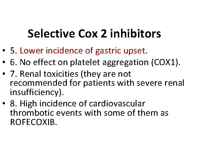 Selective Cox 2 inhibitors 5. Lower incidence of gastric upset. 6. No effect on Selective Cox 2 inhibitors 5. Lower incidence of gastric upset. 6. No effect on