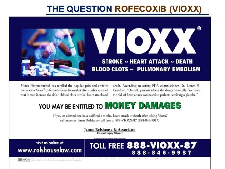 THE QUESTION ROFECOXIB (VIOXX) THE QUESTION ROFECOXIB (VIOXX)
