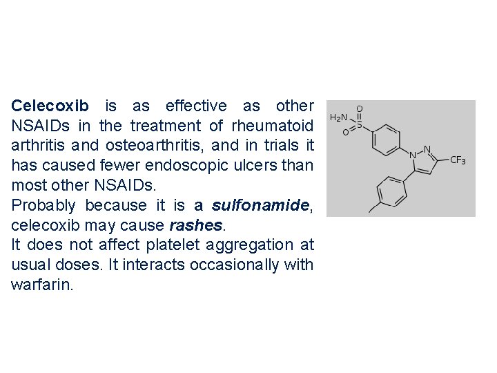 Celecoxib is as effective as other NSAIDs in the treatment of rheumatoid arthritis and Celecoxib is as effective as other NSAIDs in the treatment of rheumatoid arthritis and