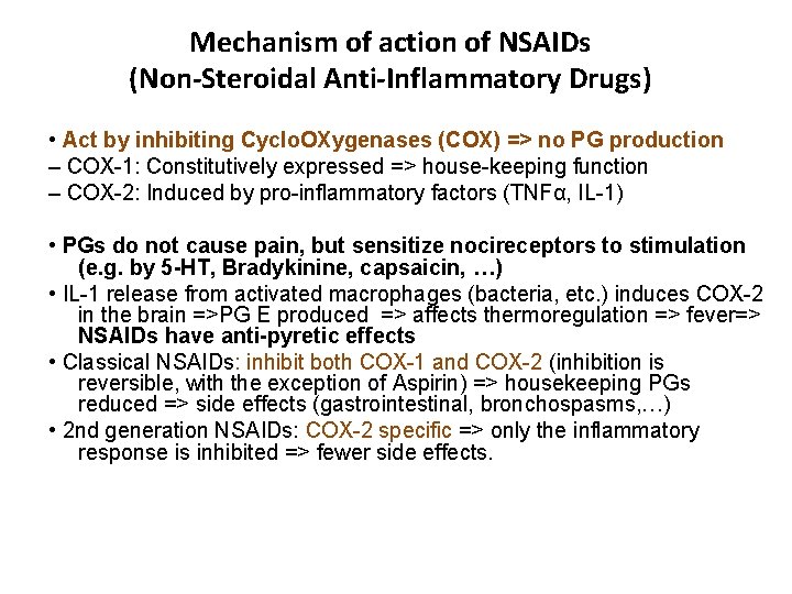 Mechanism of action of NSAIDs (Non-Steroidal Anti-Inflammatory Drugs) • Act by inhibiting Cyclo. OXygenases Mechanism of action of NSAIDs (Non-Steroidal Anti-Inflammatory Drugs) • Act by inhibiting Cyclo. OXygenases