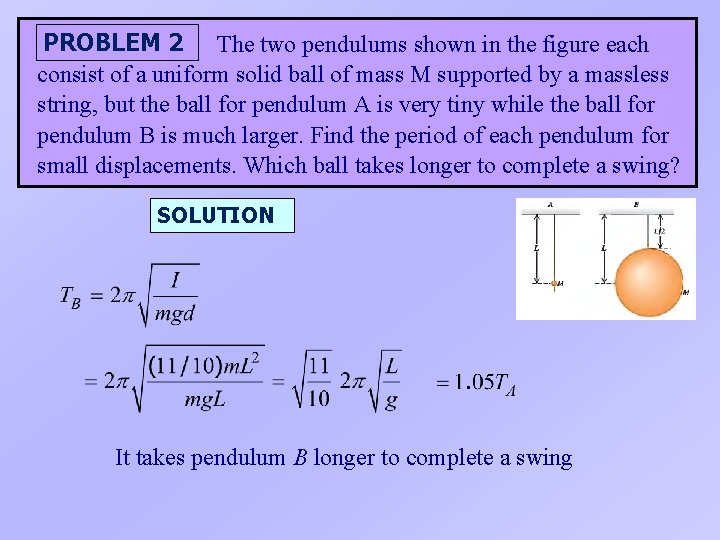 PROBLEM 2 The two pendulums shown in the figure each consist of a uniform
