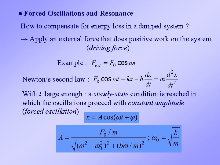  Forced Oscillations and Resonance How to compensate for energy loss in a damped