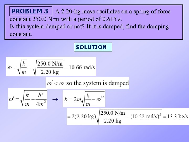 PROBLEM 3 A 2. 20 -kg mass oscillates on a spring of force constant