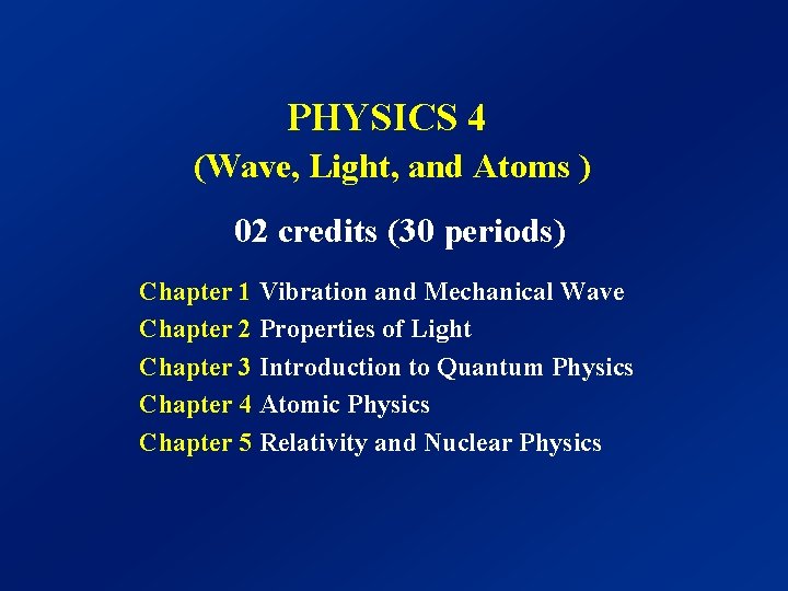 PHYSICS 4 (Wave, Light, and Atoms ) 02 credits (30 periods) Chapter 1 Vibration