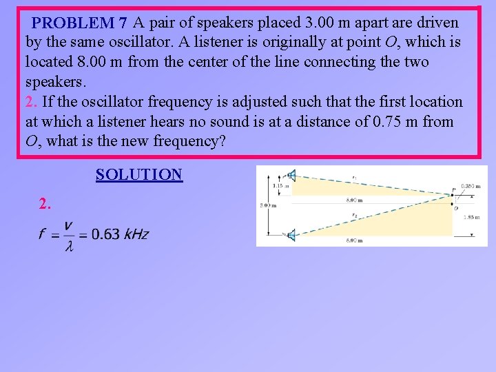 PROBLEM 7 A pair of speakers placed 3. 00 m apart are driven by