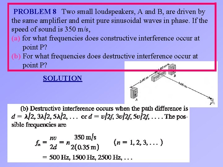 PROBLEM 8 Two small loudspeakers, A and B, are driven by the same amplifier