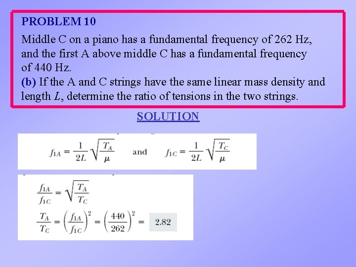 PROBLEM 10 Middle C on a piano has a fundamental frequency of 262 Hz,