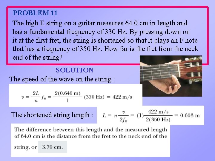 PROBLEM 11 The high E string on a guitar measures 64. 0 cm in