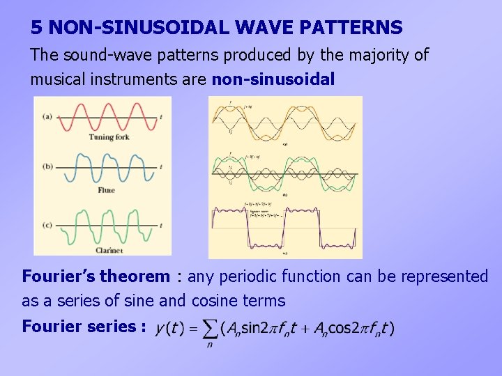 5 NON-SINUSOIDAL WAVE PATTERNS The sound-wave patterns produced by the majority of musical instruments
