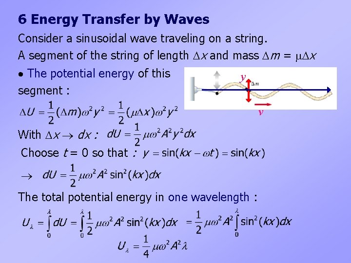 6 Energy Transfer by Waves Consider a sinusoidal wave traveling on a string. A