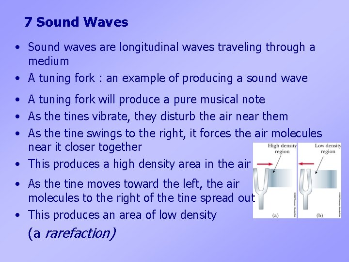 7 Sound Waves • Sound waves are longitudinal waves traveling through a medium •