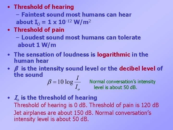 • Threshold of hearing – Faintest sound most humans can hear about IO