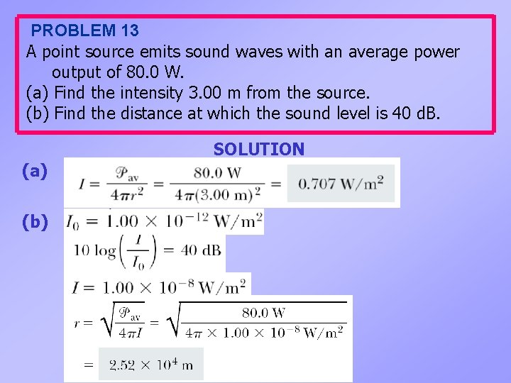 PROBLEM 13 A point source emits sound waves with an average power output of
