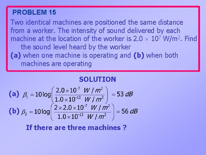 PROBLEM 15 Two identical machines are positioned the same distance from a worker. The