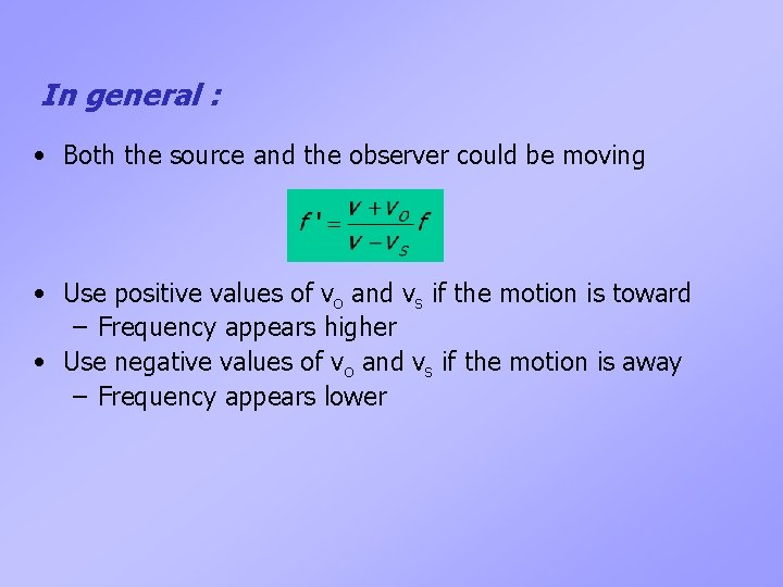 In general : • Both the source and the observer could be moving •