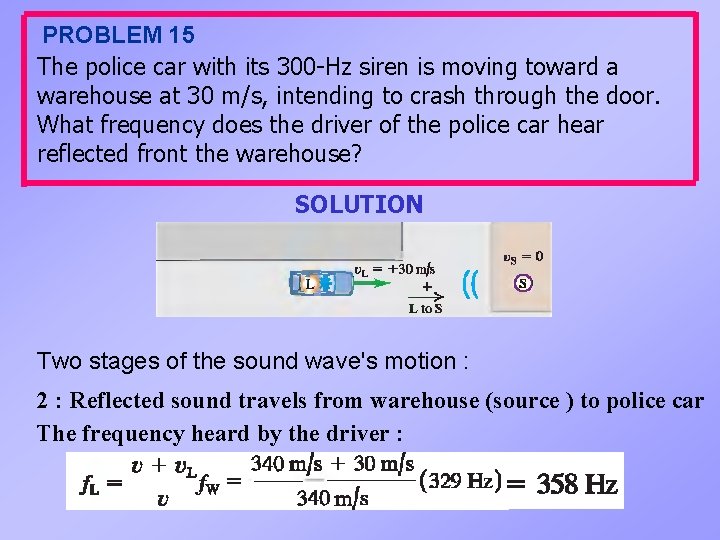 PROBLEM 15 The police car with its 300 -Hz siren is moving toward a