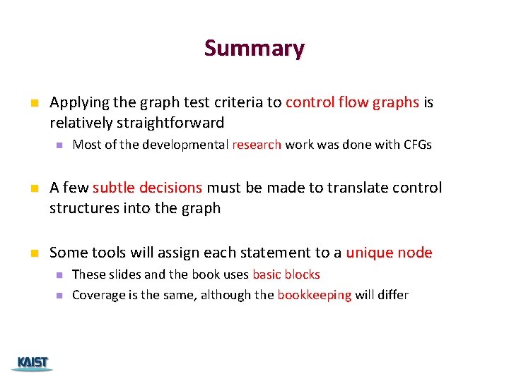 Summary n Applying the graph test criteria to control flow graphs is relatively straightforward
