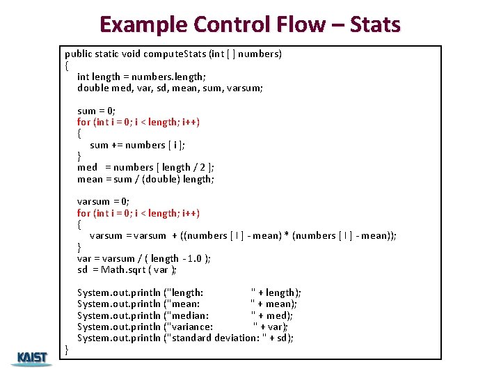 Example Control Flow – Stats public static void compute. Stats (int [ ] numbers)