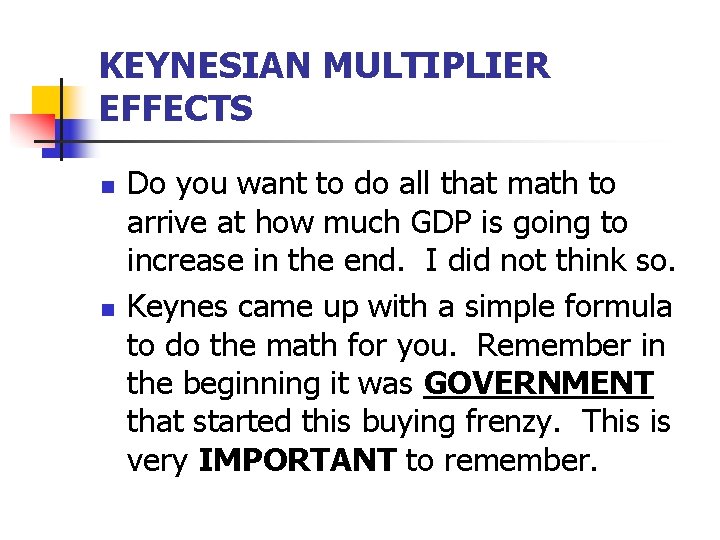 KEYNESIAN MULTIPLIER EFFECTS n n Do you want to do all that math to