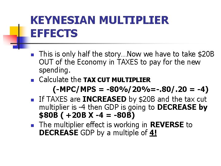 KEYNESIAN MULTIPLIER EFFECTS n n This is only half the story…Now we have to