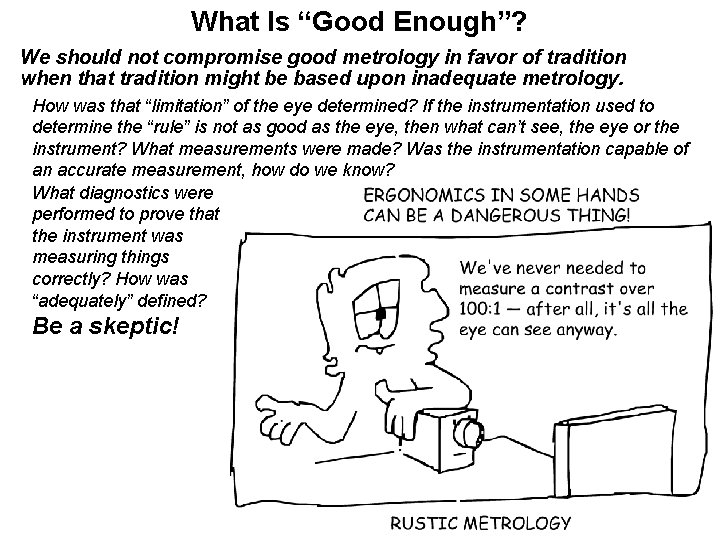 What Is “Good Enough”? We should not compromise good metrology in favor of tradition