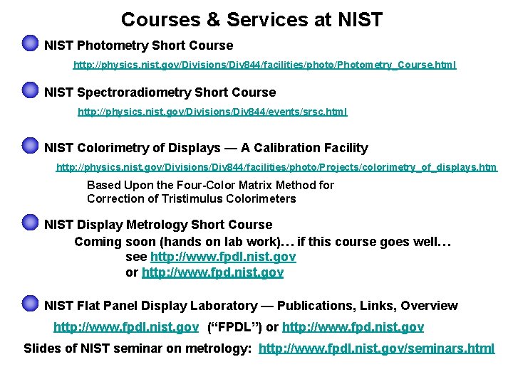 Courses & Services at NIST Photometry Short Course http: //physics. nist. gov/Divisions/Div 844/facilities/photo/Photometry_Course. html