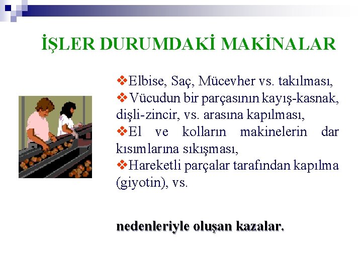 İŞLER DURUMDAKİ MAKİNALAR v. Elbise, Saç, Mücevher vs. takılması, v. Vücudun bir parçasının kayış-kasnak,