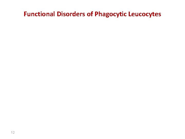 Functional Disorders of Phagocytic Leucocytes 12 Functional Disorders of Phagocytic Leucocytes 12